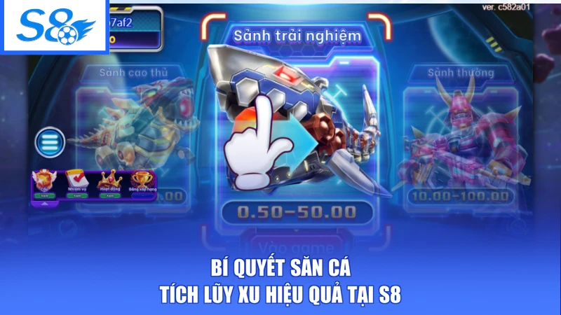 Bắn Cá S8 3 Bí quyết săn cá tích lũy xu hiệu quả tại S8