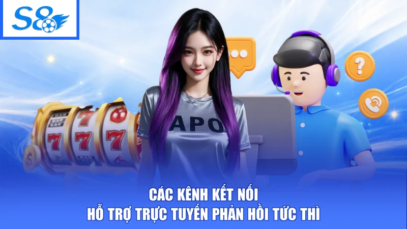 Liên Hệ S8 2 Các kênh kết nối hỗ trợ trực tuyến phản hồi tức thì