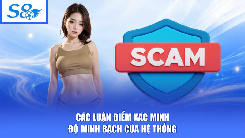 S8 Có Lừa Đảo Không - Sự Thật Minh Bạch, Đánh Giá Khách Quan 2 Các luận điểm xác minh độ minh bạch của hệ thống
