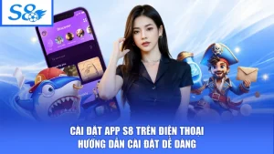 Cài Đặt App S8 Trên Điện Thoại - Hướng Dẫn Cài Đặt Dễ Dàng
