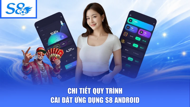 Cài Đặt App S8 Trên Điện Thoại - Hướng Dẫn Cài Đặt Dễ Dàng 3 Chi tiết quy trình cài đặt ứng dụng S8 Android
