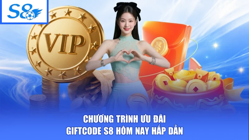 Giftcode S8 Hôm Nay - Nhập Mã Liền Tay Rinh Ngay Tiền Thưởng 1 Chương trình ưu đãi giftcode S8 hôm nay hấp dẫn