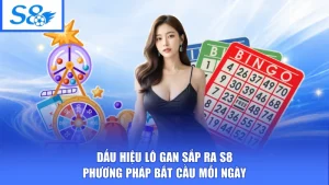 Dấu Hiệu Lô Gan Sắp Ra S8 - Phương Pháp Bắt Cầu Mỗi Ngày
