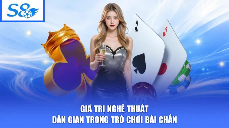 Giá trị nghệ thuật dân gian trong trò chơi bài chắn