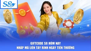 Giftcode S8 Hôm Nay - Nhập Mã Liền Tay Rinh Ngay Tiền Thưởng