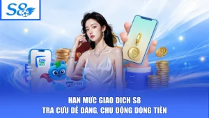Hạn Mức Giao Dịch S8 - Tra Cứu Dễ Dàng, Chủ Động Dòng Tiền