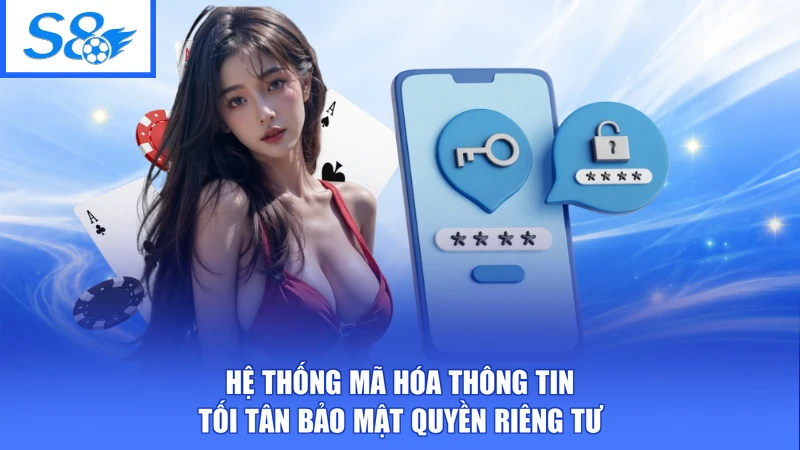 Chính Sách Bảo Mật S8 3 Hệ thống mã hóa thông tin tối tân bảo mật quyền riêng tư