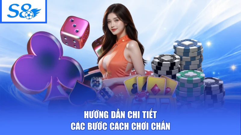 Hướng dẫn chi tiết các bước cách chơi chắn