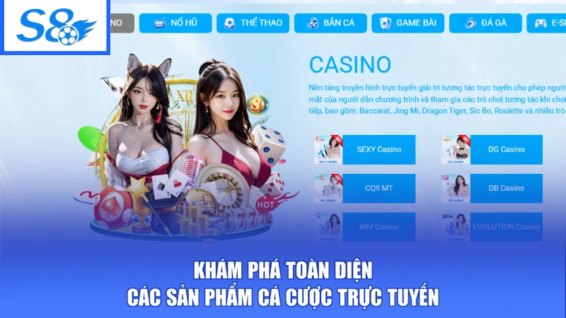 Giới Thiệu S8 2 Khám phá toàn diện các sản phẩm cá cược trực tuyến