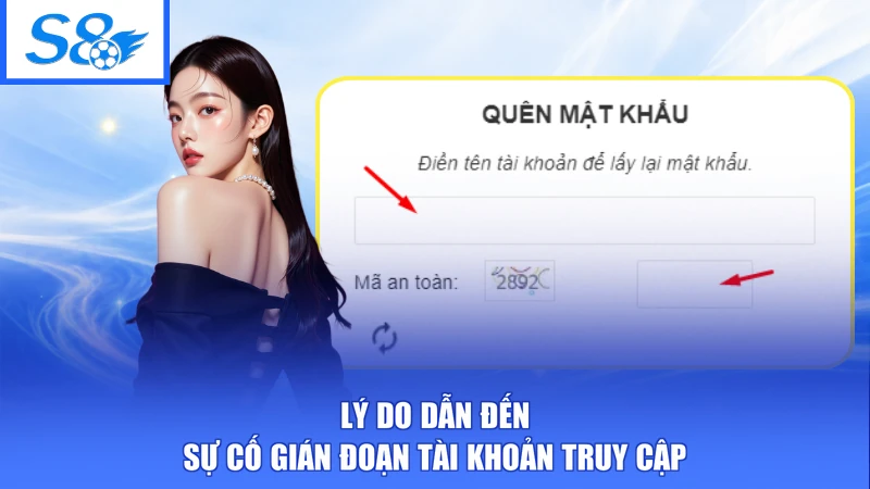 Quên Mật Khẩu S8 Phải Làm Sao - Khôi Phục Nhanh Chóng 3 Lý do dẫn đến sự cố gián đoạn tài khoản truy cập