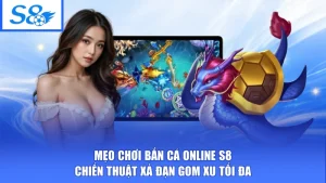 Mẹo Chơi Bắn Cá Online S8 - Chiến Thuật Xả Đạn Gom Xu Tối Đa