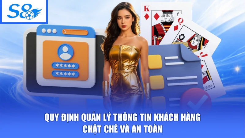 Quy định quản lý thông tin khách hàng chặt chẽ và an toàn