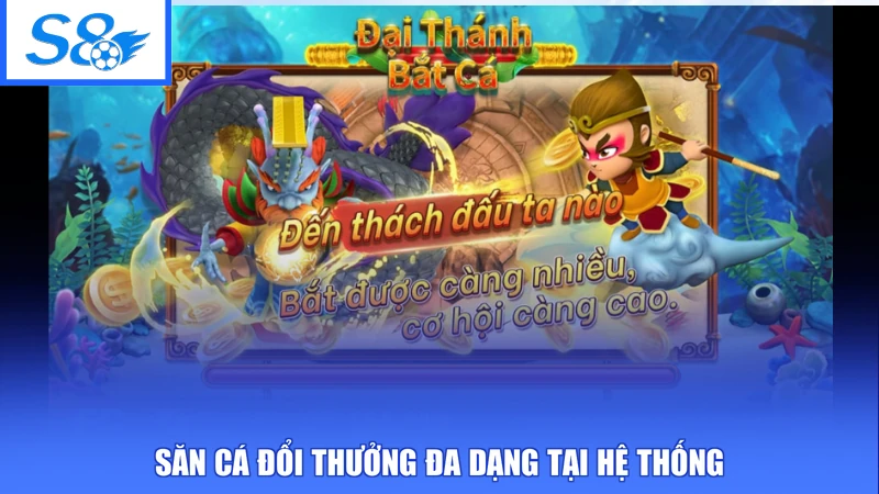 Bắn Cá S8 2 Săn cá đổi thưởng đa dạng tại hệ thống